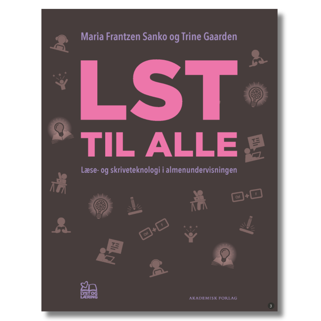 LST til alle. Læse- og skriveteknologi i almenundervisningen af Maria Frantzen Sanko og Trine Gaarden