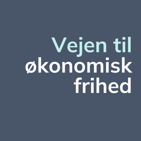 Vejen til økononisk frihed